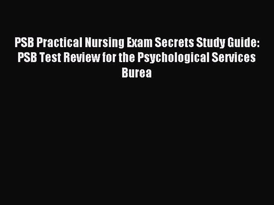 Read PSB Practical Nursing Exam Secrets Study Guide: PSB Test Review for the Psychological