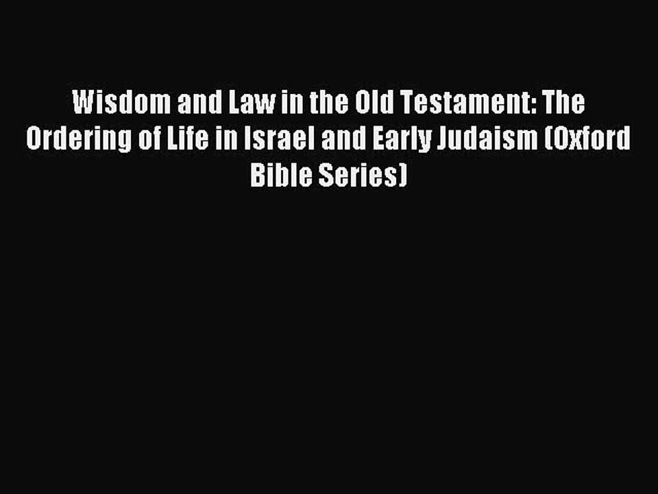 Read Wisdom and Law in the Old Testament: The Ordering of Life in Israel and Early Judaism