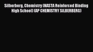 Read Silberberg Chemistry (NASTA Reinforced Binding High School) (AP CHEMISTRY SILBERBERG)