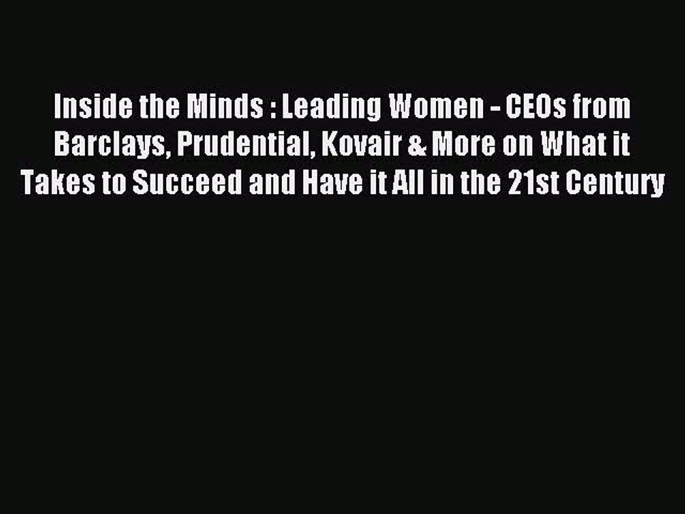 Read Inside the Minds : Leading Women - CEOs from Barclays Prudential Kovair & More on What