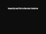Read Impurity and Sin in Ancient Judaism Ebook Free
