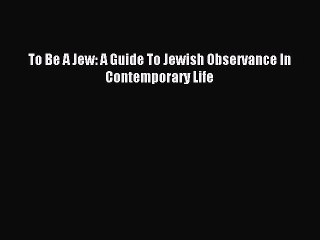 Download To Be A Jew: A Guide To Jewish Observance In Contemporary Life Ebook Online