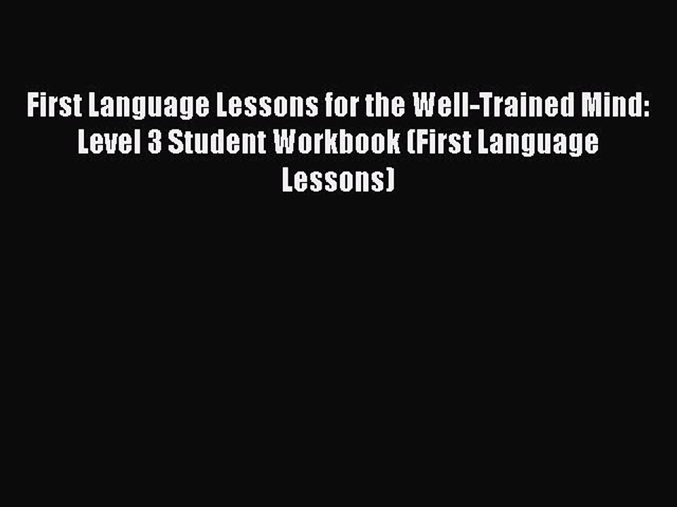 Read First Language Lessons for the Well-Trained Mind: Level 3 Student Workbook (First Language