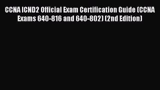 Read CCNA ICND2 Official Exam Certification Guide (CCNA Exams 640-816 and 640-802) (2nd Edition)