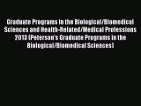 Read Graduate Programs in the Biological/Biomedical Sciences and Health-Related/Medical Professions