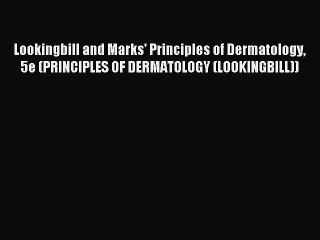 Read Lookingbill and Marks' Principles of Dermatology 5e (PRINCIPLES OF DERMATOLOGY (LOOKINGBILL))