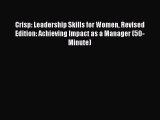 Read Crisp: Leadership Skills for Women Revised Edition: Achieving Impact as a Manager (50-Minute)