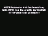 Read NYSTCE Mathematics (004) Test Secrets Study Guide: NYSTCE Exam Review for the New York