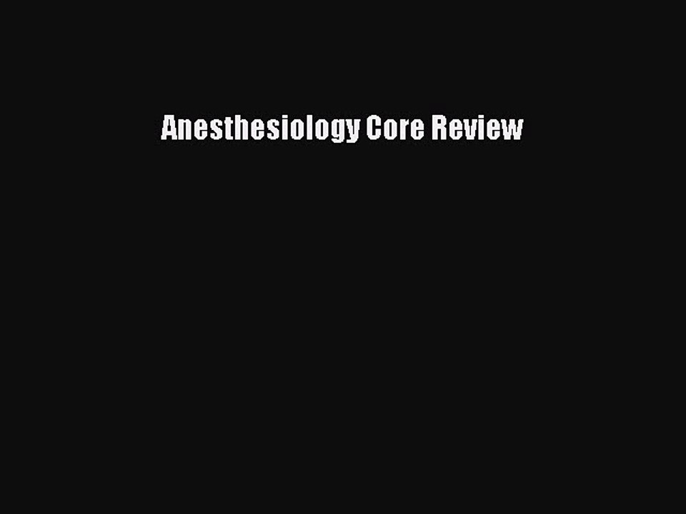 Read Anesthesiology Core Review Ebook Free