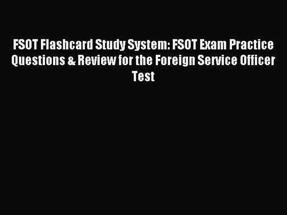 Read FSOT Flashcard Study System: FSOT Exam Practice Questions & Review for the Foreign Service
