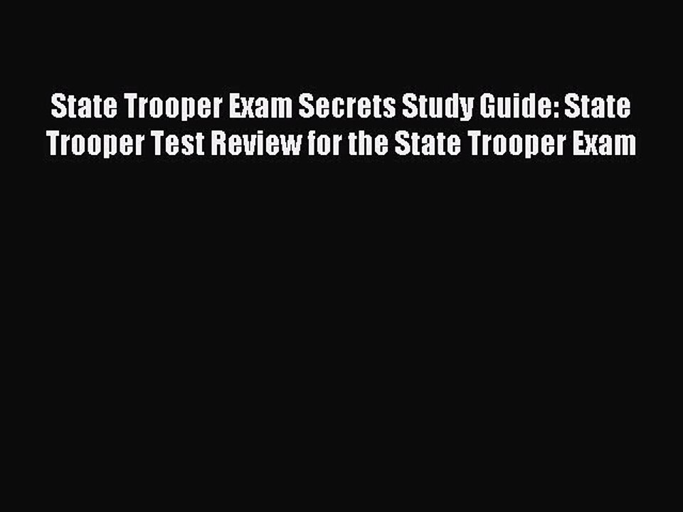 Read State Trooper Exam Secrets Study Guide: State Trooper Test Review for the State Trooper