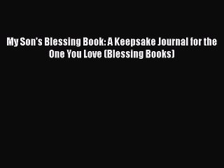 Download My Son's Blessing Book: A Keepsake Journal for the One You Love (Blessing Books)