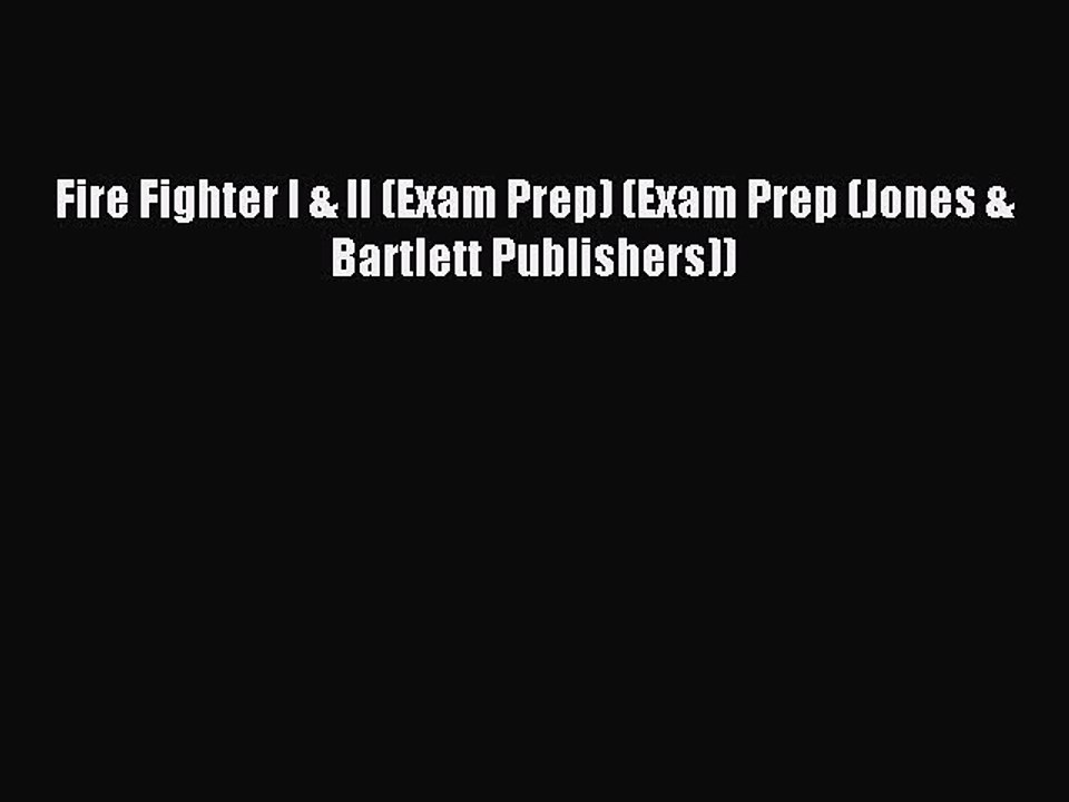 Read Fire Fighter I & II (Exam Prep) (Exam Prep (Jones & Bartlett Publishers)) Ebook Free