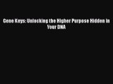 Download Gene Keys: Unlocking the Higher Purpose Hidden in Your DNA Free Books