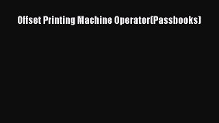 Read Offset Printing Machine Operator(Passbooks) PDF Free