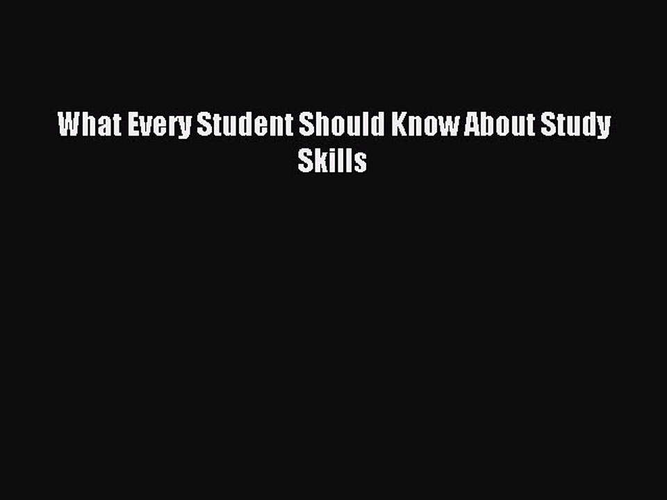 Read What Every Student Should Know About Study Skills Ebook Free