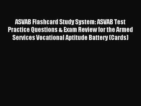Read ASVAB Flashcard Study System: ASVAB Test Practice Questions & Exam Review for the Armed