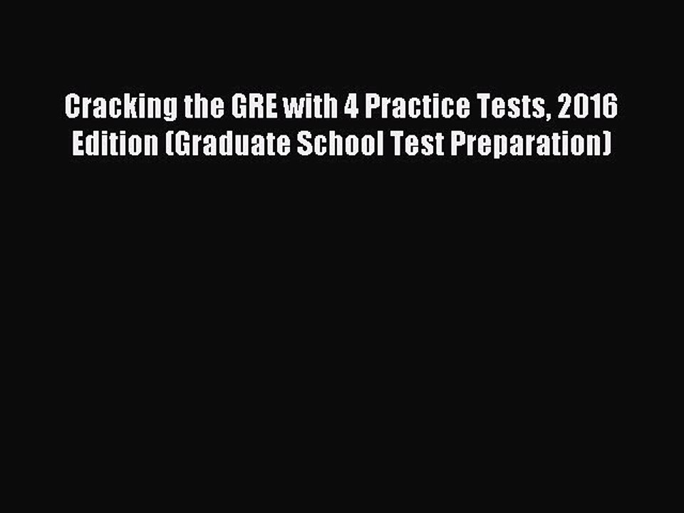 Read Cracking the GRE with 4 Practice Tests 2016 Edition (Graduate School Test Preparation)