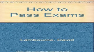 Read How to Pass Exams Ebook pdf download