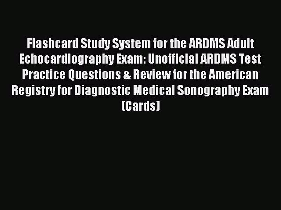 Read Flashcard Study System for the ARDMS Adult Echocardiography Exam: Unofficial ARDMS Test