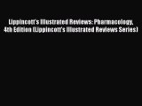 Read Lippincott's Illustrated Reviews: Pharmacology 4th Edition (Lippincott's Illustrated Reviews