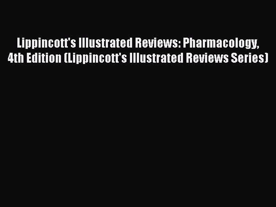 Read Lippincott's Illustrated Reviews: Pharmacology 4th Edition (Lippincott's Illustrated Reviews