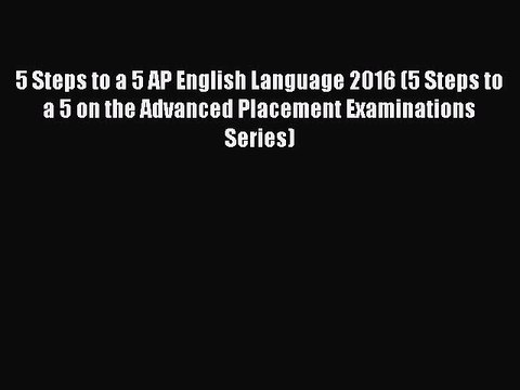 Read 5 Steps to a 5 AP English Language 2016 (5 Steps to a 5 on the Advanced Placement Examinations