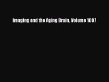 Read Imaging and the Aging Brain Volume 1097 Ebook Online