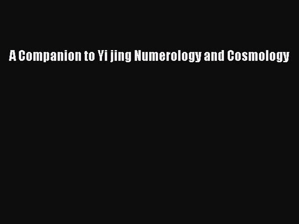 Read A Companion to Yi jing Numerology and Cosmology Ebook Online