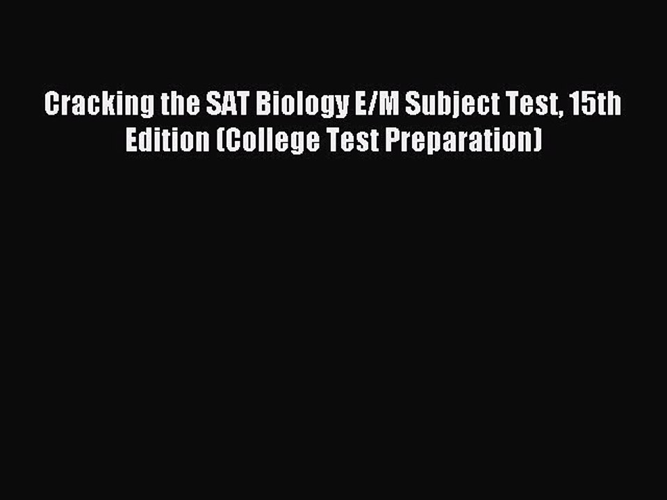 Download Cracking the SAT Biology E/M Subject Test 15th Edition (College Test Preparation)
