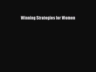 Read Winning Strategies for Women Ebook Free
