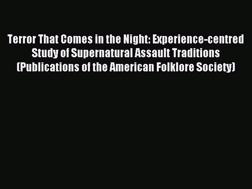 Read Terror That Comes in the Night: Experience-centred Study of Supernatural Assault Traditions