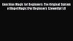 Download Enochian Magic for Beginners: The Original System of Angel Magic (For Beginners (Llewellyn's))