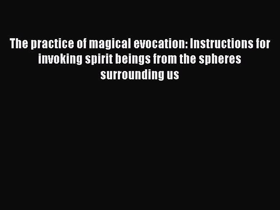 Download The practice of magical evocation: Instructions for invoking spirit beings from the