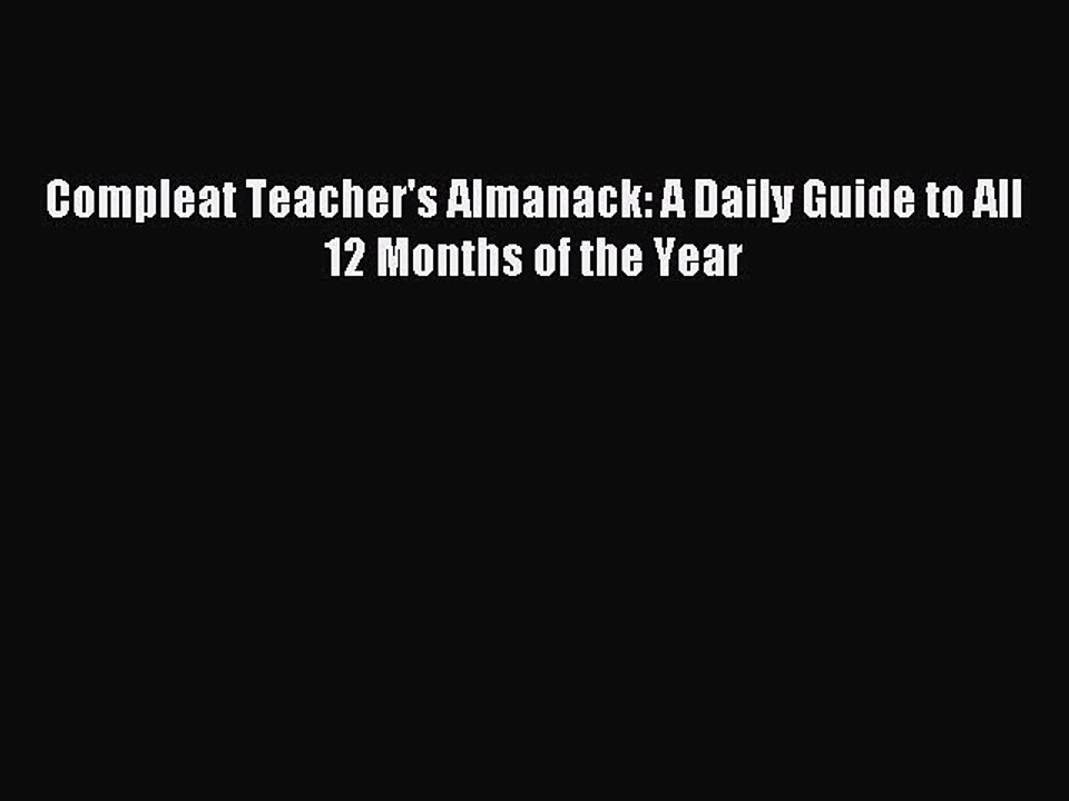 Read Compleat Teacher's Almanack: A Daily Guide to All 12 Months of the Year Ebook Free