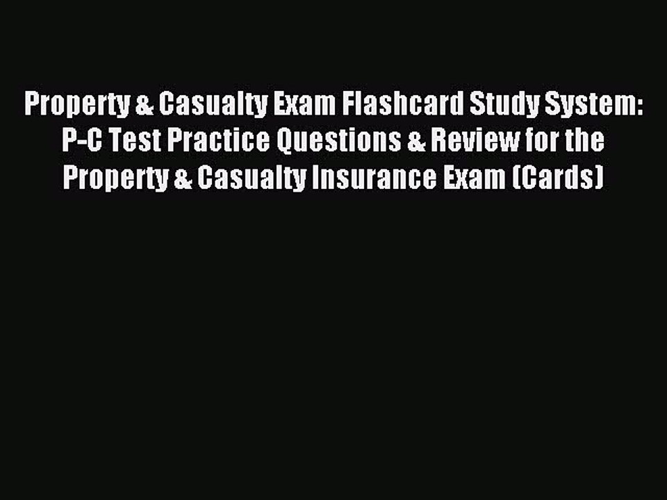 Read Property & Casualty Exam Flashcard Study System: P-C Test Practice Questions & Review