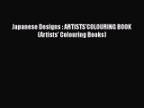 [PDF] Japanese Designs : ARTISTS'COLOURING BOOK (Artists' Colouring Books) [Download] Full