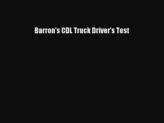 Download Barron's CDL Truck Driver's Test Ebook Online