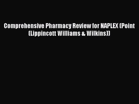 Download Comprehensive Pharmacy Review for NAPLEX (Point (Lippincott Williams & Wilkins)) Ebook