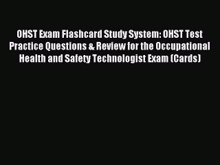 Read OHST Exam Flashcard Study System: OHST Test Practice Questions & Review for the Occupational