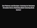 [PDF] Zen Patterns and Designs: Coloring for Everyone (Creative Stress Relieving Adult Coloring