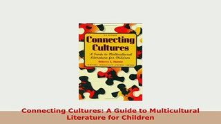 Download  Connecting Cultures A Guide to Multicultural Literature for Children Download Online