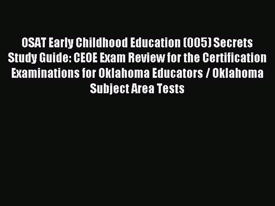 Read OSAT Early Childhood Education (005) Secrets Study Guide: CEOE Exam Review for the Certification