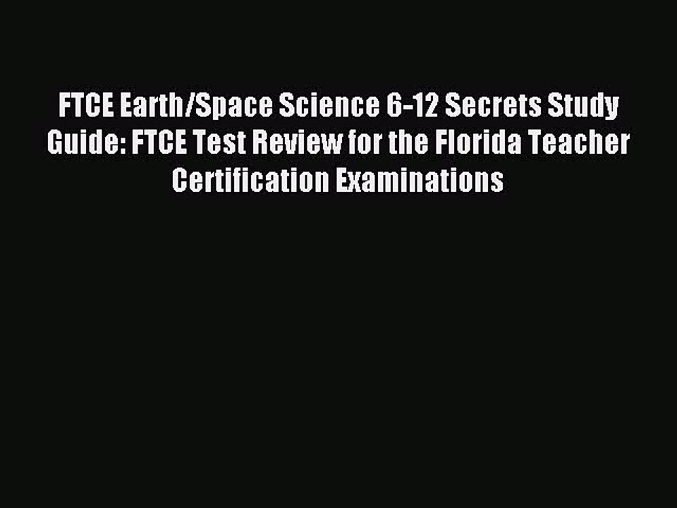 Read FTCE Earth/Space Science 6-12 Secrets Study Guide: FTCE Test Review for the Florida Teacher