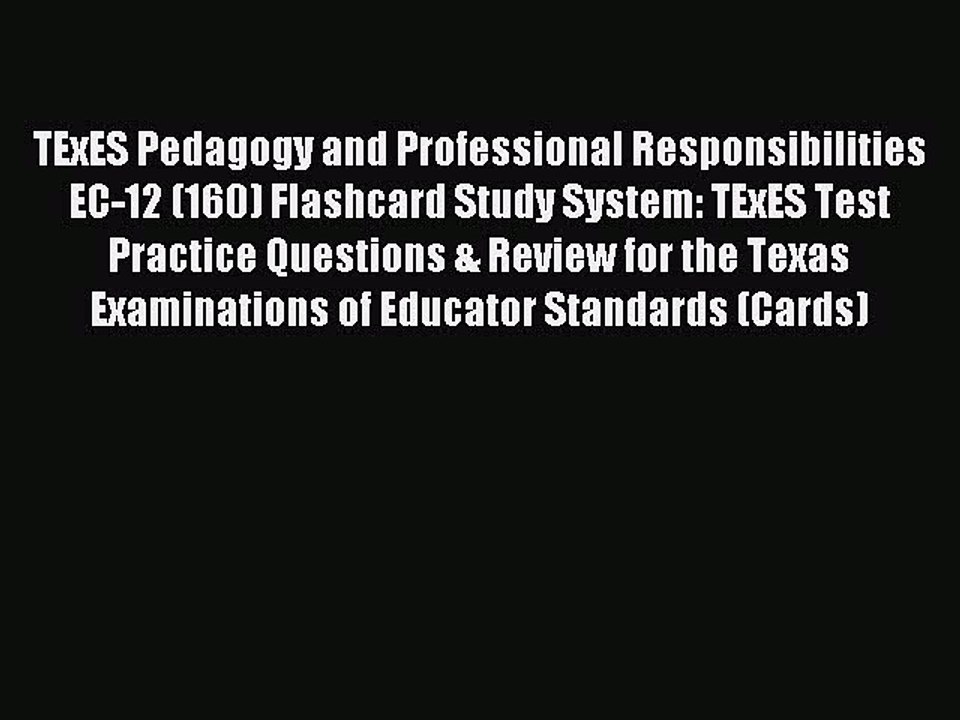 Download TExES Pedagogy and Professional Responsibilities EC-12 (160) Flashcard Study System: