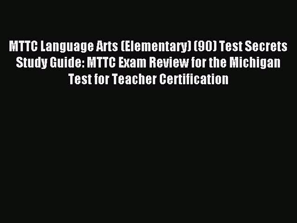 Read MTTC Language Arts (Elementary) (90) Test Secrets Study Guide: MTTC Exam Review for the