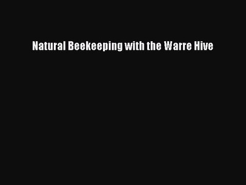 PDF Natural Beekeeping with the Warre Hive EBook