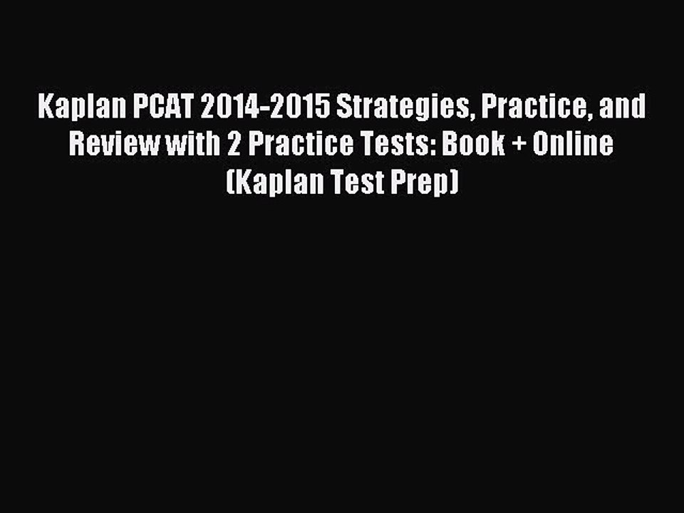 Read Kaplan PCAT 2014-2015 Strategies Practice and Review with 2 Practice Tests: Book + Online