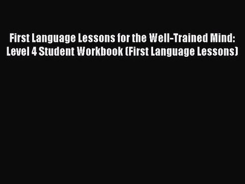 Read First Language Lessons for the Well-Trained Mind: Level 4 Student Workbook (First Language