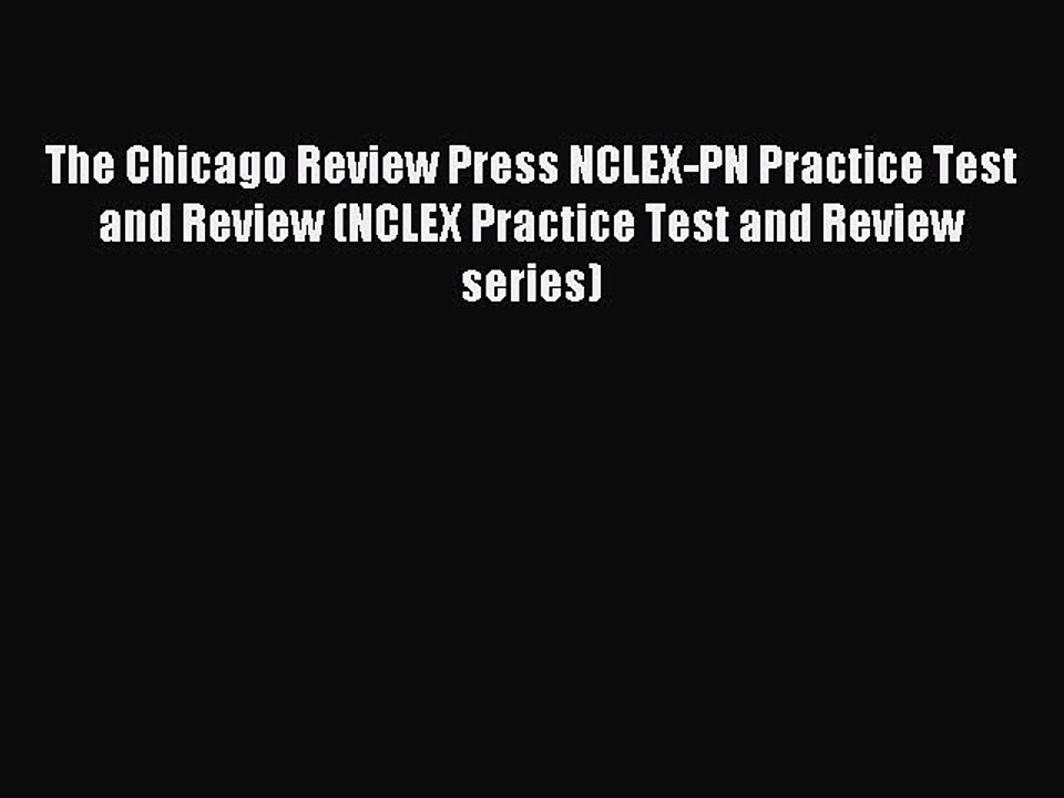 Read The Chicago Review Press NCLEX-PN Practice Test and Review (NCLEX Practice Test and Review